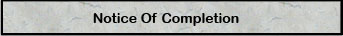 Notice of Completion